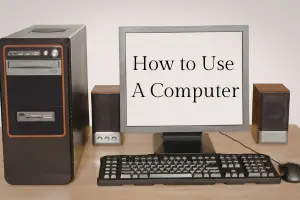 How to Use a Computer (Beginner-Friendly Step-by-Step Guide)