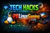 Tech Hacks PBLinuxGaming: Ultimate Guide to Boost Linux Gaming Performance - Post Thumbnail